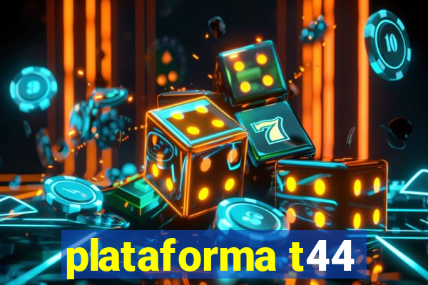 plataforma t44